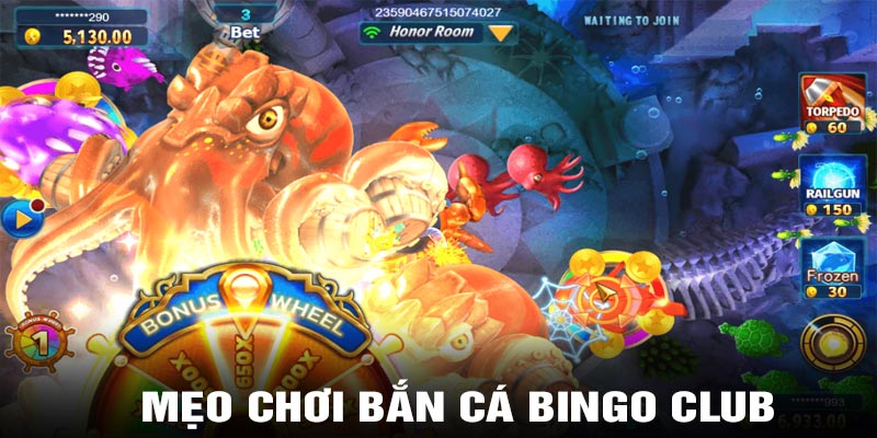 Mẹo chơi bắn cá Bingo Club trúng thưởng lớn